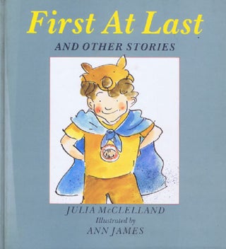 Item #137328 FIRST AT LAST and other stories. Julia McClelland