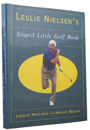 Item #137505 STUPID LITTLE GOLF BOOK. Leslie Nielsen, Henry Beard