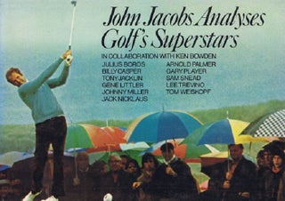 Item #137563 JOHN JACOBS ANALYSES GOLF'S SUPERSTARS. John Jacobs, Ken Bowden