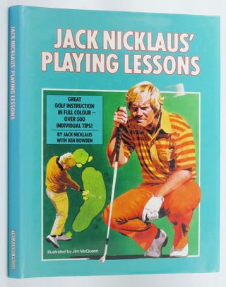 Item #137608 JACK NICKLAUS' PLAYING LESSONS. Jack Nicklaus, Ken Bowden