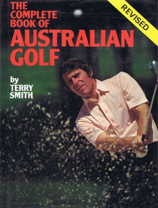Item #137613 THE COMPLETE BOOK OF AUSTRALIAN GOLF. Terry Smith
