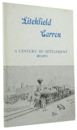 Item #137746 LITCHFIELD CARRON: A century of settlement, 1874-1974. Ron Falla, Honor, Compiler