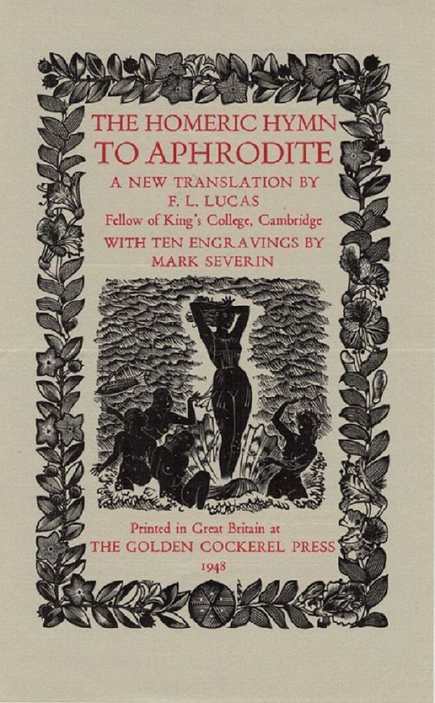 Item #137896 THE HOMERIC HYMN TO APHRODITE. A new translation by F. L. Lucas, Fellow of King's College, Cambridge. Golden Cockerel Press Prospectus P177 ii.