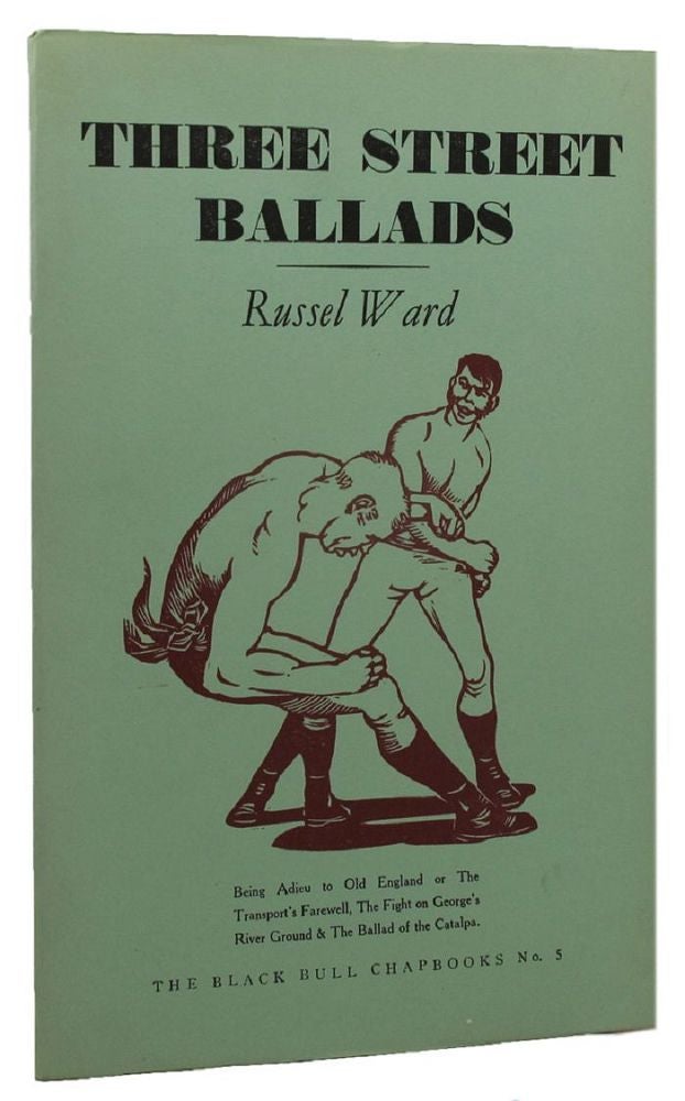 Item #137997 THREE STREET BALLADS. Russel Ward, Ronald G. Edwards.