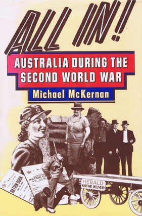 Item #138108 ALL IN! Australia during the Second World War. Michael McKernan