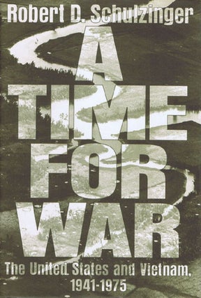 Item #138808 A TIME FOR WAR: The United States and Vietnam, 1941-75. Robert D. Schulzinger