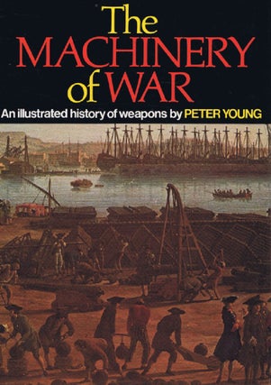 Item #138895 THE MACHINERY OF WAR. Peter Young