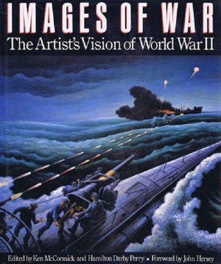 Item #138901 IMAGES OF WAR: The artist's vision of world war II. Ken McCormick, Hamilton Darby Perry
