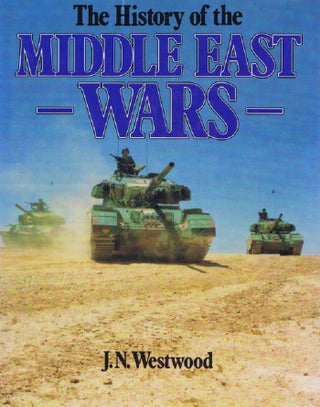 Item #138903 THE HISTORY OF THE MIDDLE EAST WARS. J. N. Westwood