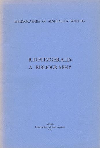 Item #139192 R. D. FITZGERALD: A BIBLIOGRAPHY. R. D. FitzGerald, Jennifer Marjorie Van Wageningen, Patricia Anne O'Brien, Compiler.