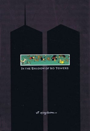 Item #139405 IN THE SHADOW OF NO TOWERS. Art Spiegelman