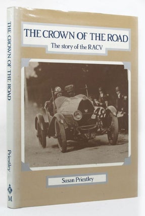 Item #139810 THE CROWN OF THE ROAD: The story of the RACV. Susan Priestley