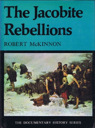 Item #139883 THE JACOBITE REBELLIONS. Robert McKinnon