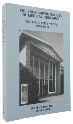 Item #140117 THE JOHN CURTIN SCHOOL OF MEDICAL RESEARCH: The First Fifty Years 1948-1998. The...