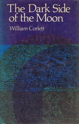 Item #140391 THE DARK SIDE OF THE MOON. William Corlett