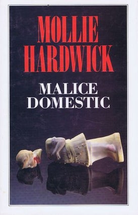 Item #140575 MALICE DOMESTIC. Mollie Hardwick