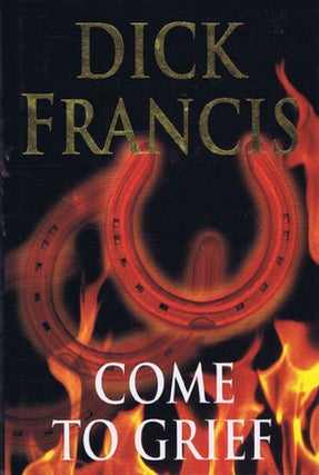 Item #140703 COME TO GRIEF. Dick Francis