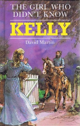 Item #140944 THE GIRL WHO DIDN'T KNOW KELLY. David Martin