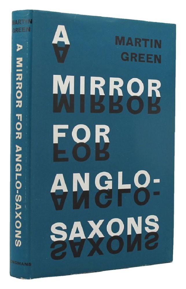 Item #141058 A MIRROR FOR ANGLO-SAXONS. Martin Green.