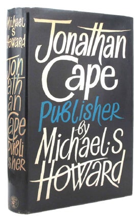 Item #141335 JONATHAN CAPE, PUBLISHER. Jonathan Cape, Michael S. Howard