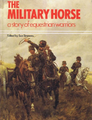 Item #141840 THE MILITARY HORSE. Sue Simmons