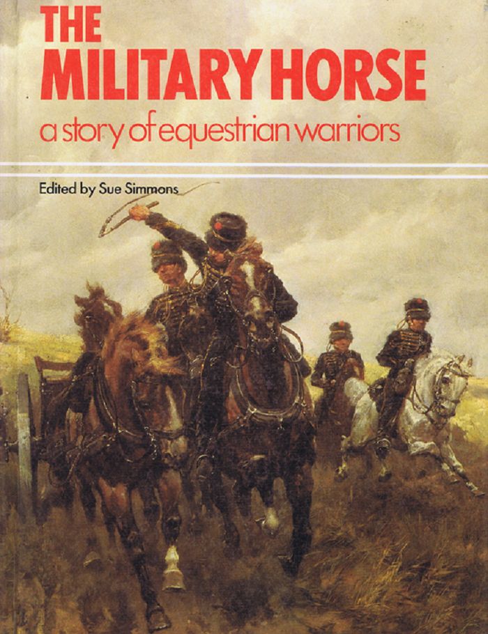 Item #141840 THE MILITARY HORSE. Sue Simmons.