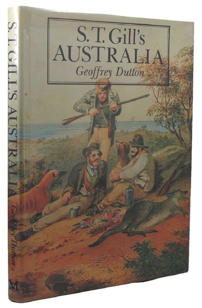 Item #142058 S. T. GILL'S AUSTRALIA. S. T. Gill, Geoffrey Dutton.