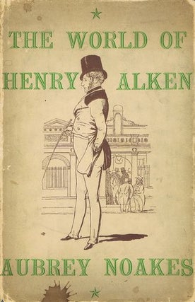 Item #142091 THE WORLD OF HENRY ALKEN. Henry Alken, Aubrey Noakes