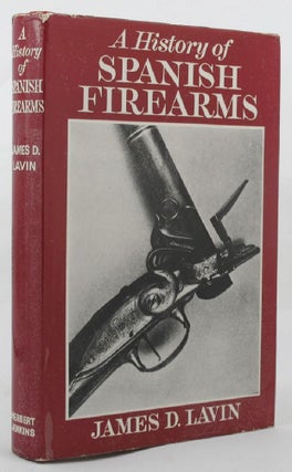 Item #142127 A HISTORY OF SPANISH FIREARMS. James D. Lavin