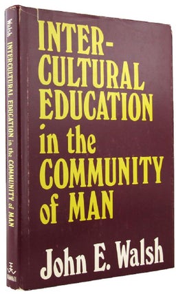 Item #142609 INTERCULTURAL EDUCATION IN THE COMMUNITY OF MAN. John E. Walsh