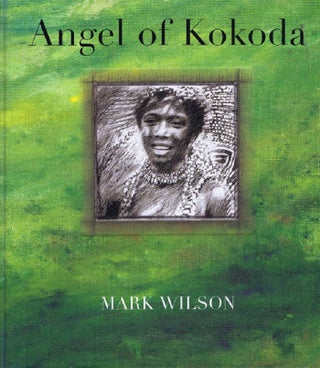 Item #142776 ANGEL OF KOKODA. Mark Wilson