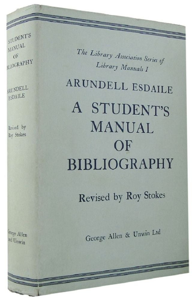 Item #142928 A STUDENT'S MANUAL OF BIBLIOGRAPHY. Arundell Esdaile.