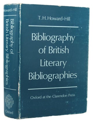Item #142996 BIBLIOGRAPHY OF BRITISH LITERARY BIBLIOGRAPHIES. T. H. Howard-Hill