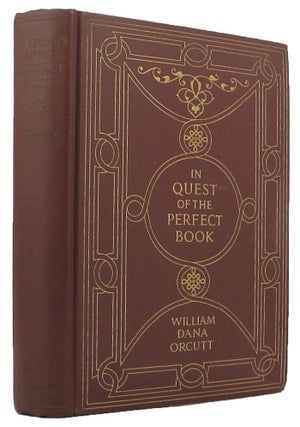 Item #143062 IN QUEST OF THE PERFECT BOOK: Reminiscences & reflections of a bookman. William Dana...