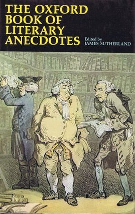 Item #143089 THE OXFORD BOOK OF LITERARY ANECDOTES. James Sutherland