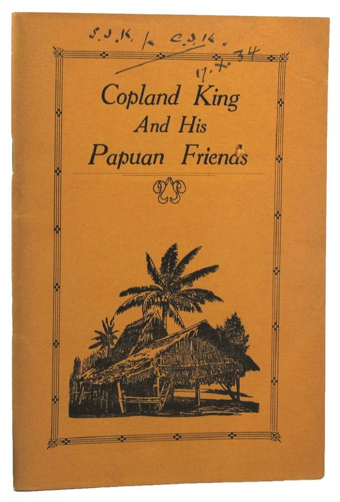 Item #143562 COPLAND KING AND HIS PAPUAN FRIENDS. Rev. Copland King, Rev. Cecil J. King.