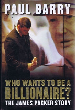 Item #143645 WHO WANTS TO BE A BILLIONAIRE? James Packer, Paul Barry