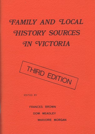 Item #143792 FAMILY AND LOCAL HISTORY SOURCES IN VICTORIA. Frances Brown, Dom Meadley, Marjorie...
