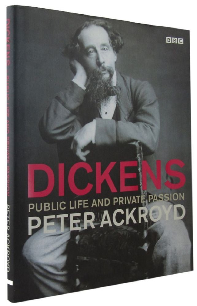 Item #143939 DICKENS. Public Life and Private Passion. Charles Dickens, Peter Ackroyd.