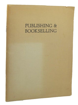 Item #144132 PUBLISHING AND BOOKSELLING: A Survey of Post-war Developments and Present-day...