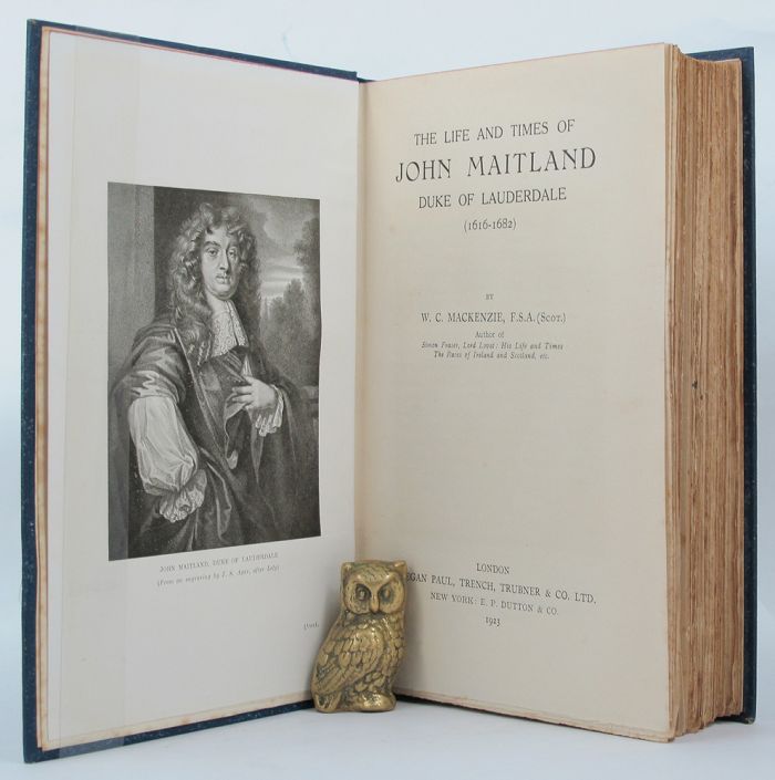 Item #144234 THE LIFE AND TIMES OF JOHN MAITLAND, DUKE OF LAUDERDALE (1616-1682). John Maitland, Duke of Lauderdale, W. C. MacKenzie.
