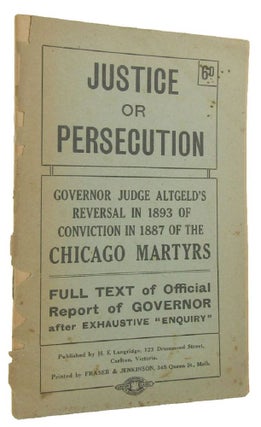 Item #144505 JUSTICE OR PERSECUTION: Governor Judge Altgeld's reversal in 1893 of conviction in...