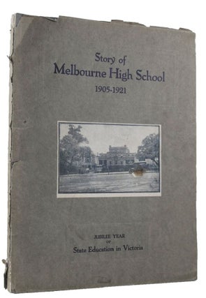 Item #144551 STORY OF MELBOURNE HIGH SCHOOL 1905-1921. Melbourne High School, J. Hocking
