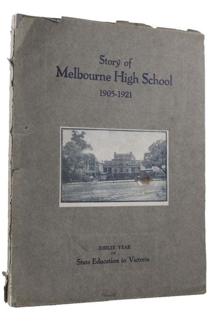 Item #144551 STORY OF MELBOURNE HIGH SCHOOL 1905-1921. Melbourne High School, J. Hocking.