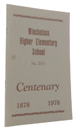 Item #144580 WINCHELSEA HIGHER ELEMENTARY SCHOOL No. 2015: Centenary 1878-1978 [cover title]. Ian...
