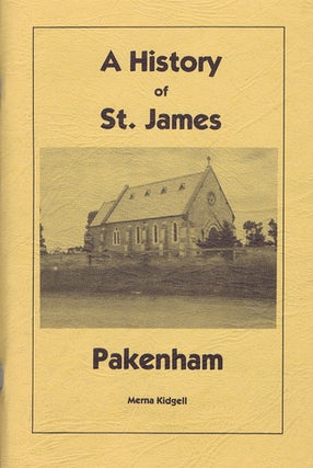 Item #144584 A HISTORY OF ST. JAMES, PAKENHAM. Merna Kidgell