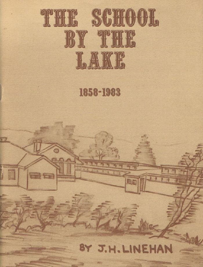 Item #144589 THE SCHOOL BY THE LAKE: 1858-1983. J. H. Linehan.