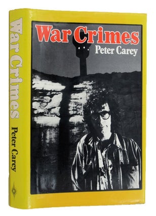 Item #144979 WAR CRIMES. Short Stories. Peter Carey