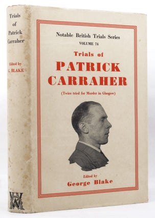 Item #145130 THE TRIALS OF PATRICK CARRAHER. Patrick Carraher, George Blake
