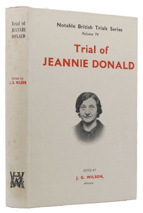 Item #145150 THE TRIAL OF JEANNIE DONALD. Jeannie Donald, John G. Wilson